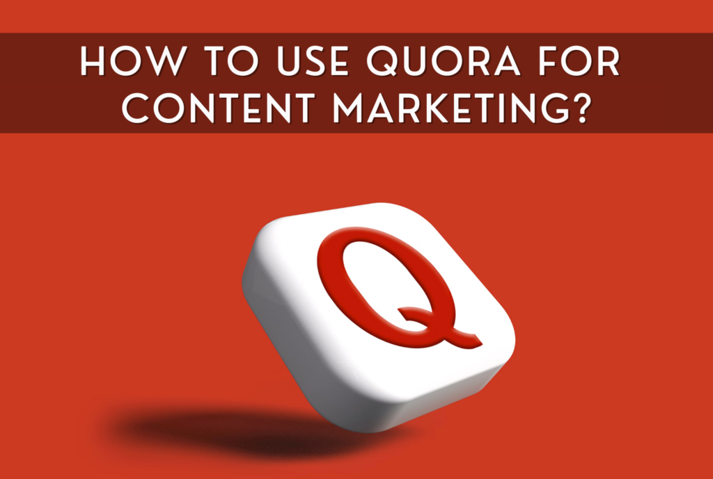 How to Use Quora for Content Marketing